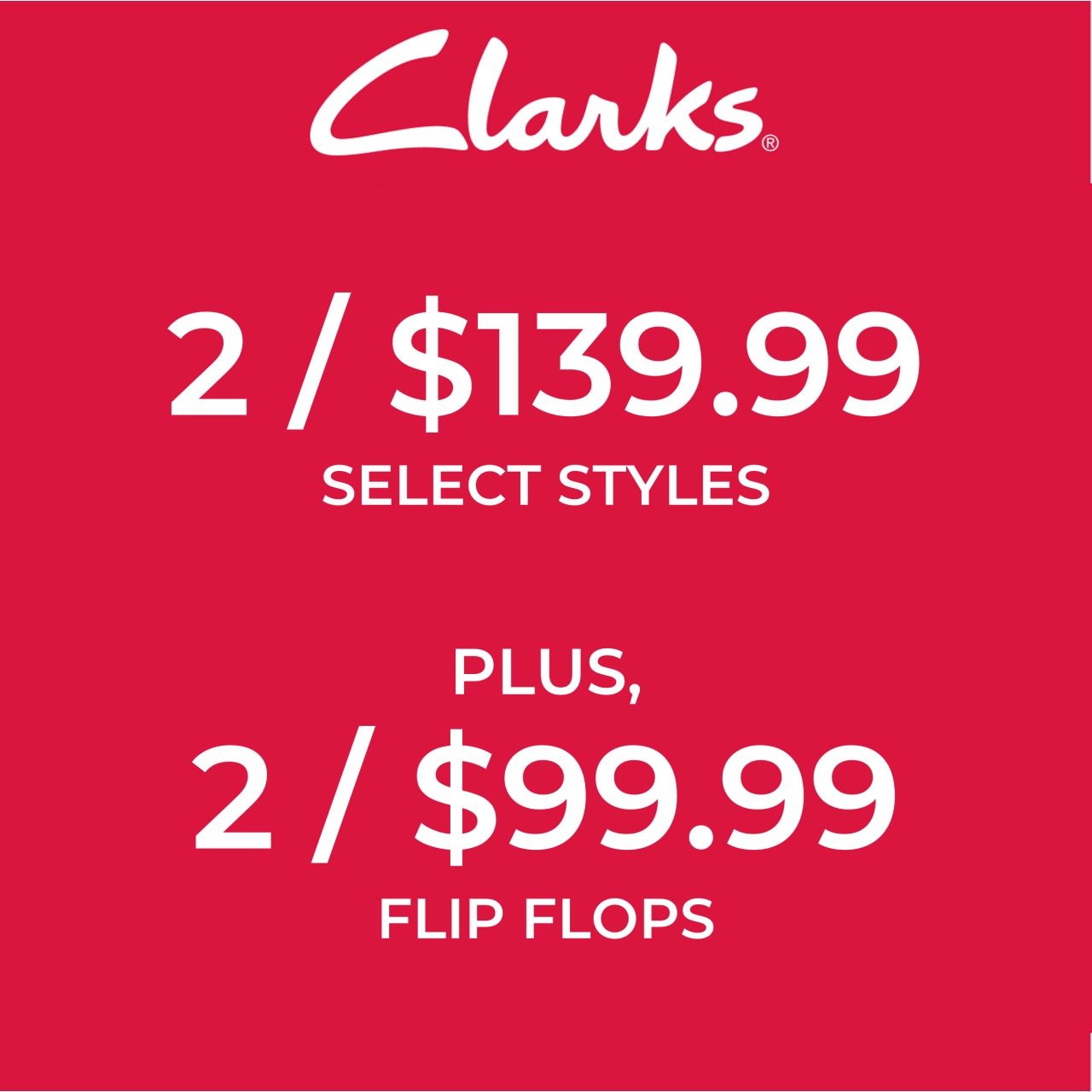 Get 2 for $139.99! Plus, 2 for $99.99 Flip Flops!